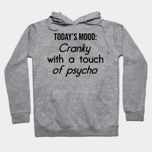 Cranky with a touch of Psycho Hoodie